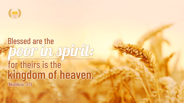 Blessed are the poor in spirit: for theirs is the kingdom of heaven. <span class=