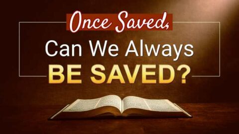 Once Saved, Can We Always Be Saved?
