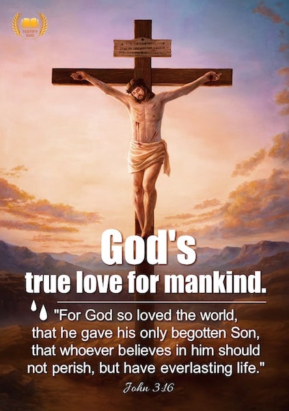 God’s true love for mankind John 3-16