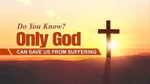 God With You-Do You Know? Only God Can Save Us From Suffering