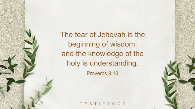 The Fear of Jehovah Is the Beginning of Wisdom, Proverbs 9:10