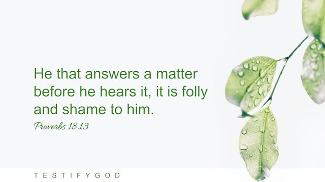 The Fools Answer a Matter Before Hearing It, Reflection on Proverbs 18:13
