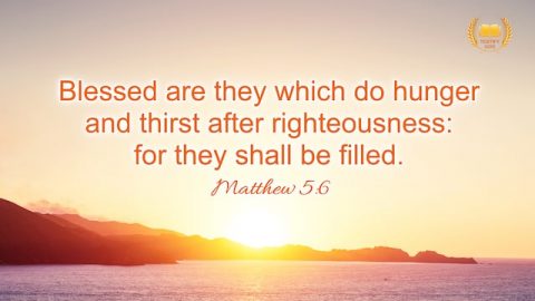 Blessed are They Which do Hunger and Thirst After Righteousness – Reflection on Matthew 5:6