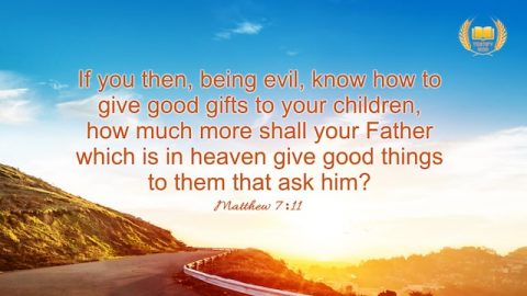 Matthew 7:11 "If you then, being evil, know how to give good gifts to your children, how much more shall your Father which is in heaven give good things to them that ask him?"