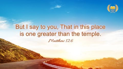 Matthew 12:6 "But I say to you, That in this place is one greater than the temple."