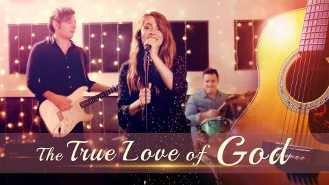 Christian Music Video | "The True Love of God"
