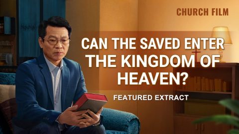 Christian Movie | Can the Saved Enter the Kingdom of Heaven? (Highlights)