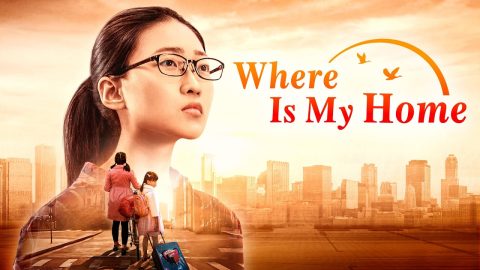 Christian Movie "Where Is My Home" | The True Story of a Girl Returning to God