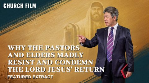 Gospel Movie | Why the Pastors and Elders Madly Resist and Condemn the Lord Jesus' Return (Highlights)