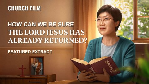 Gospel Movie | How Can We Be Sure the Lord Jesus Has Already Returned? (Highlights)